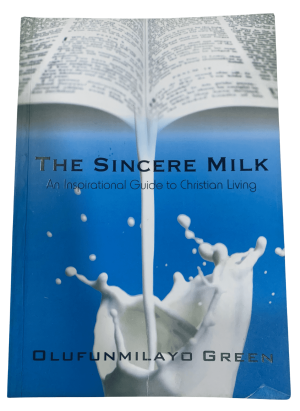 The Sincere Milk (An Inspiration of Christian Living)