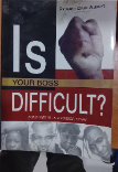 IS YOUR BOSS DIFFICULT?